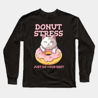 Cute cat Donut Stress Just Do Your Best #2- Dark Background Long Sleeve T-Shirt